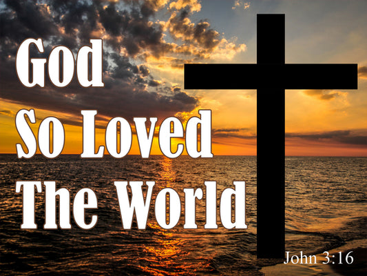 God So loved the World Yard Sign